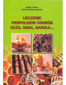 Książka "Leczenie propolisem chorób uszu, nosa, gardła..." (Bogdan Kędzia, Elżbieta Hołderna-Kędzia) 